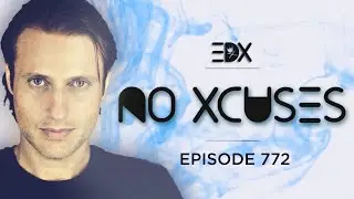 EDX - No Xcuses Episode 772