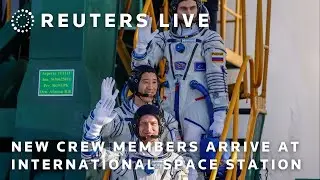 LIVE: New crew members arrive at International Space Station