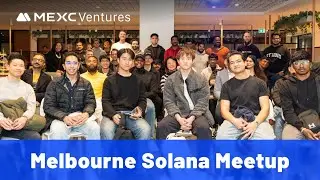 MEXC Ventures x Solana ANZ Web3 Builders and Traders Night in Melbourne