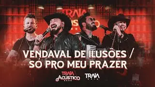 Traia V&eacute;ia - Vendaval de Ilus&otilde;es / S&oacute; Pro Meu Prazer | DVD Traia Ac&uacute;stico 