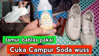 Cuci Sepatu Gak Pakai Ribet Cuma pakai cuka campur soda hasilnya jos