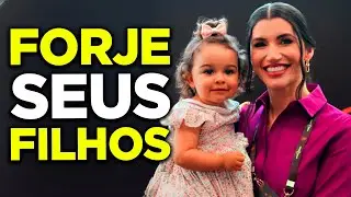 Como os PAIS Devem FORJAR o CAR&Aacute;TER dos Filhos DESDE CEDO! VEJA ISSO AGORA