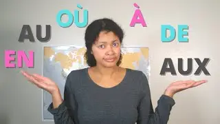 How to Use Countries and Cities Correctly in French | O&ugrave;, En, Au, Aux, De, &agrave;