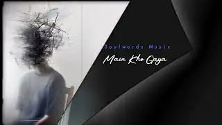 Main Kho Gaya | Hindi Indie Rock Song | Lost & Found Myself
