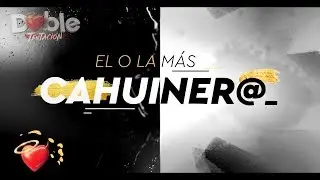 Doble Tentaci&oacute;n Awards - El o la m&aacute;s cahuiner@ / Cap&iacute;tulo 108
