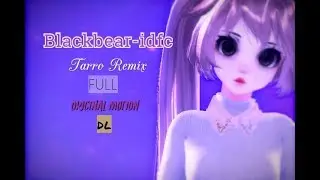 (MMD)blackbear - idfc tarro remix (FULL MOTION DL)