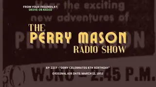 The Perry Mason Radio Show EP: 2217 - Dory Celebrates 6th Birthday. OTR, Old-Time Radio Mystery.