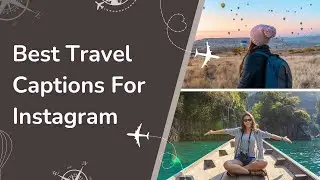 Best Travel Captions For Instagram |Instagram Captions For Travel | Aesthetic Travel Captions