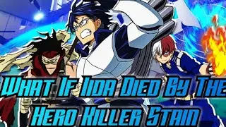 What If Tenya Iida Died By The Hero Killer Stain (MHA What If Discussion)