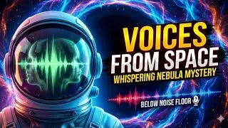 🎧 Astronauts Heard VOICES in Space?! The WHISPERING CLOUD Recorded