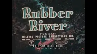RUBBER RIVER  HARVESTING RUBBER IN CENTRAL AMERICA WWII PAN AMERICAN HIGHWAY  87504