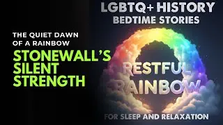 Queer History - Adult Sleep Story - Stonewall's Silent Strength - LGBTQ+ History Bedtime Story