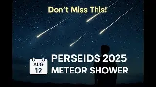 The Perseids 2025: Best Meteor Shower of the Year &ndash; When, Where & How to Watch!