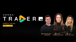 Day Trade AO VIVO com Pam Semezzato, Ivy Hyp&oacute;lito e Cohen - Arena Trader XP - 14/05/2024