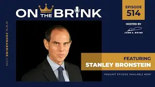 On The Brink | Stanley Bronstein | Episode #514