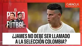 ¿James Rodríguez no debe ser llamado a la Selección Colombia? El Pulso del Fútbol