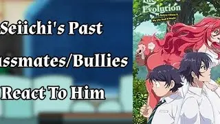 Seiichi's Classmate/Bullies React To Him || Rushed || Short like Levi || No Ships || Part 1/? ||