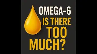 Video 98:- Omega6 & OMEGA6:3 RATIO. Science made Simple
