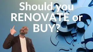 HOW DO I KNOW if I should buy a new home or just renovate? ￼