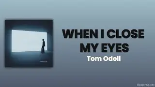 When I Close My Eyes - Tom Odell | Lyrics Terjemahan