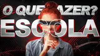 O que fazer depois da Escola?
