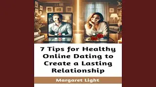 7 Tips for Healthy Online Dating to Create a Lasting Relationship