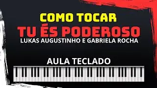 COMO TOCAR   TU ES PODEROSO - INTRODUÇÃO TECLADO - LUKAS AUGUSTINHO E GABRIELA ROCHA