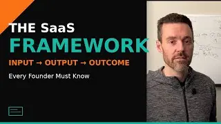 The Only SaaS Framework You Need | Input &rarr; Output &rarr; Outcome