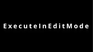 ExecuteInEditMode