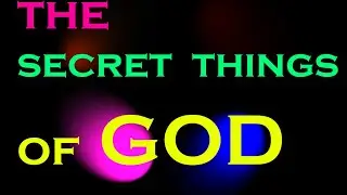 The Secret Things of God - Feb 4, 2022