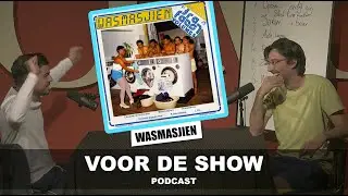 VOOR DE SHOW' PODCAST: AFL.17 - Wasmasjien!