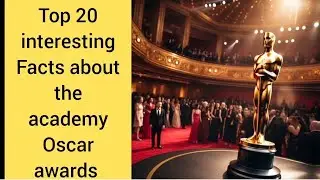 #Top 20 interesting Facts about the academy Oscar awards