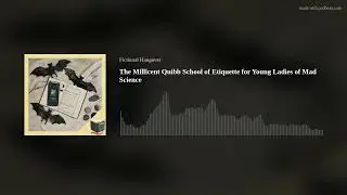 The Millicent Quibb School of Etiquette for Young Ladies of Mad Science