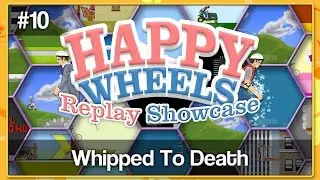 WHIPPED TO DEATH - Happy Wheels Replay Showcase #10