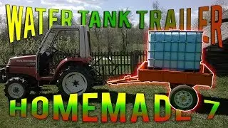 Homemade Project 7 Water Tank Trailer || Lithuania 2017 (Kubota)