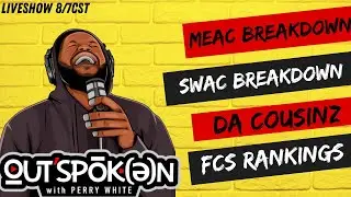 MEAC & SWAC BREAKDOWN , DA Cousinz & FCS Rankings | OUTSPOKEN