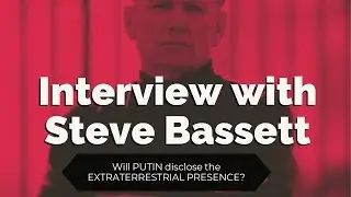 Interview with Steve Bassett: Disclosure in 2019: Who will Disclosure the ET presence?