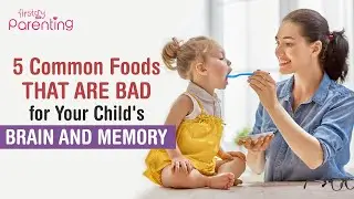 5 Common Foods That Are Bad for Child's Brain and Memory
