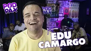 Edu Camargo | PodPax #147