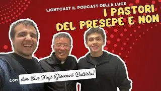 I pastori con don Giovanni Battista Sun | lightcast #4