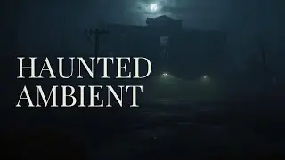 Haunted Ambient Music for Scary Stories | Dark Horror Background Soundscape