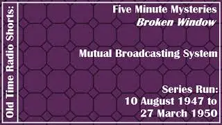Old Time Radio Shorts: Five Minute Mysteries, Broken Window