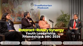 Rotaract&ndash;Rotary Synergy | Youth Leadership, Friendship & DRC 2026 &ndash; अन्विक्षा | TrueRotarian Podcast