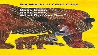 BABY BEAR, BABY BEAR, WHAT DO YOU SEE? CHILDREN'S BOOK READ ALOUD