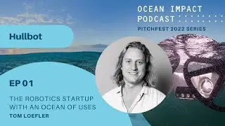 The Robotics Startup with an Ocean of Uses with Tom Loefler | Pitchfest 2022 Series EP01