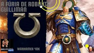 A F&Uacute;RIA DE GUILLIMAN WARHAMMER 40K  #primarcas   #legioes #capitulos  #spacemarines #guilliman