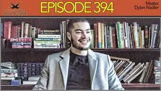 Episode 394 - Master Dylan Nadler