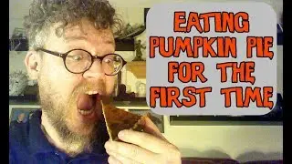 Eating pumpkin pie for the first time