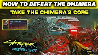 How to Defeat the Chimera & Take the Chimera&rsquo;s Core | Spider and the Fly | Cyberpunk Phantom Liberty
