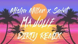 Misha Miller x Saint - Ma Jolie (DIRTY REMIX) 
